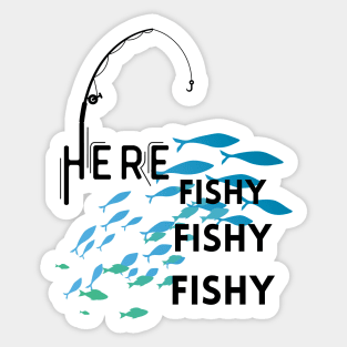 Here Fishy, Fishy, Fishy Sticker